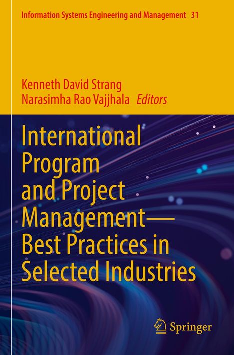 "International Program and Project Management—Best Practices in Selected Industries". Autoren: Kenneth David Strang, Narasimha Rao Vajjhala, Springer-Logo. Farbliche Strömungen im Hintergrund.
