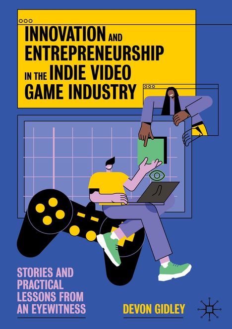Devon Gidley: Innovation and Entrepreneurship in the Indie Video Game Industry, Buch