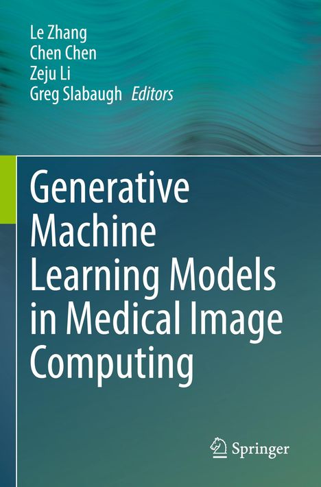Titel: Generative Machine Learning Models in Medical Image Computing. Herausgeber: Le Zhang, Chen Chen, Zeju Li, Greg Slabaugh. Springer-Logo unten rechts. Hintergrund in Grün- und Blautönen.