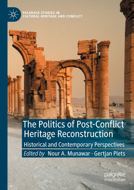 Covertext: "The Politics of Post-Conflict Heritage Reconstruction." Ruinen in Wüstenlandschaft, antike Steinsäulen und Bögen.