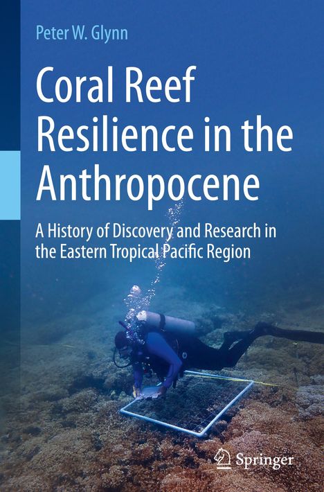 Peter W. Glynn: Coral Reef Resilience in the Anthropocene, Buch