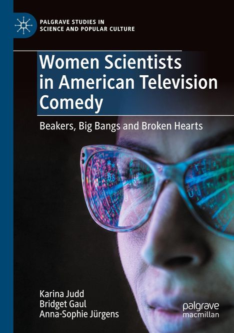 "Women Scientists in American Television Comedy" und "Beakers, Big Bangs and Broken Hearts". Nahaufnahme eines Gesichts mit Brille.