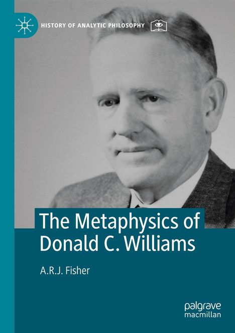 "The Metaphysics of Donald C. Williams, A.R.J. Fisher." Schwarz-weiß Porträt eines älteren Mannes in einem Anzug.