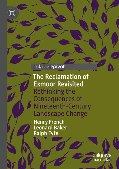 Der Titel lautet: "The Reclamation of Exmoor Revisited". Autorennamen: Henry French, Leonard Baker, Ralph Fyfe. Violette Blätter auf olivgrünem Hintergrund.