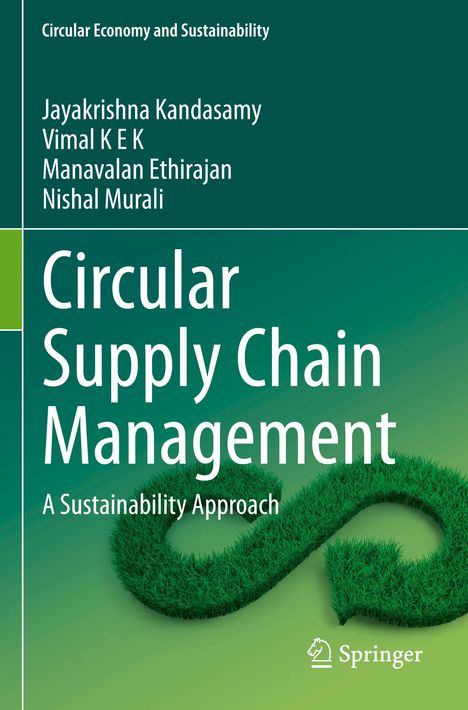 "Circular Supply Chain Management: A Sustainability Approach" steht im Zentrum. Autoren: Jayakrishna Kandasamy et al. Unten ist ein Springer-Logo und ein grünes Recycling-Symbol aus Gras.