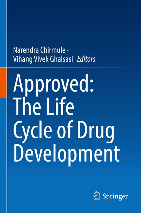 Titel: "Approved: The Life Cycle of Drug Development". Autoren: Narendra Chirmule, Vihang Vivek Ghalsasi. Hintergrund: Blau.