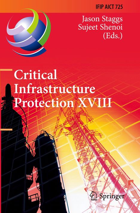 Text: "IFIP AICT 725, Jason Staggs, Sujeet Shenoi (Eds.), Critical Infrastructure Protection XVIII, Springer". 

Illustration: Silhouetten von Infrastrukturen vor einem Gitternetz-Hintergrund.