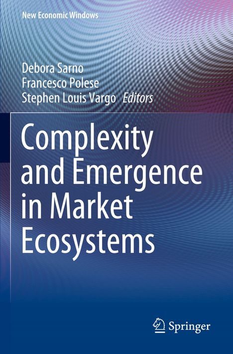 Titel: "Complexity and Emergence in Market Ecosystems". 
Herausgeber: Debora Sarno, Francesco Polese, Stephen Louis Vargo. 
Springer-Logo unten.