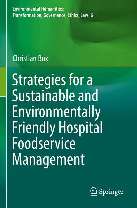 Text: "Strategies for a Sustainable and Environmentally Friendly Hospital Foodservice Management" von Christian Bux. Grüner Hintergrund.