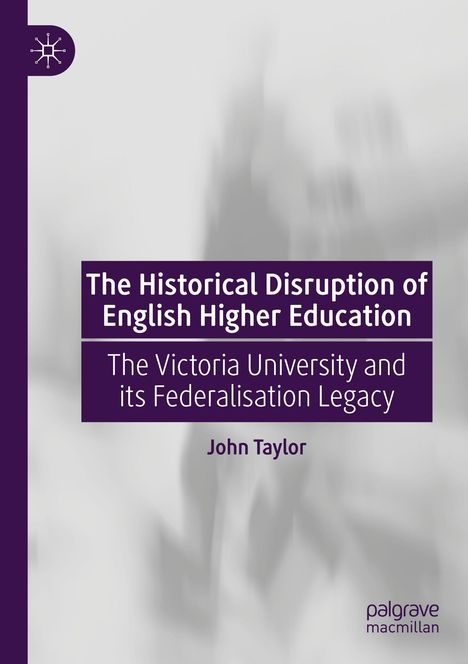"The Historical Disruption of English Higher Education" von John Taylor. Lila Cover mit Logo oben links.