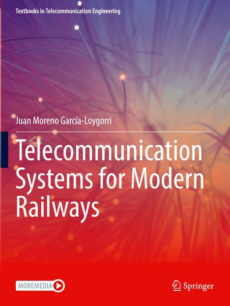 „Telecommunication Systems for Modern Railways“ von Juan Moreno García-Loygorri. Bunte, leuchtende Fasern im Hintergrund.