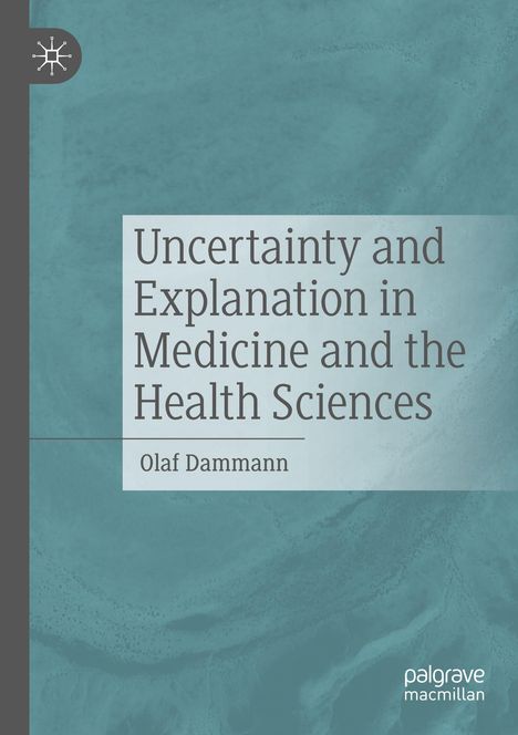 "Uncertainty and Explanation in Medicine and the Health Sciences" von Olaf Dammann, blau-graue Textur im Hintergrund.