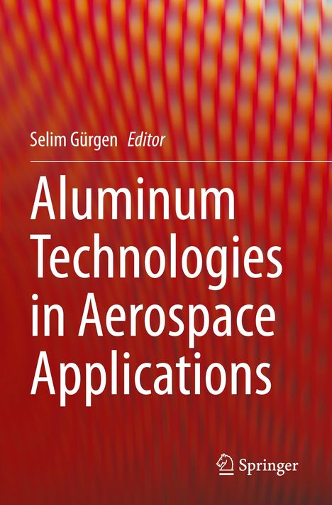 "Selim Gürgen, Editor. Aluminum Technologies in Aerospace Applications." Springer Logo. Hintergrund in Rot-Orange, wellenartig.