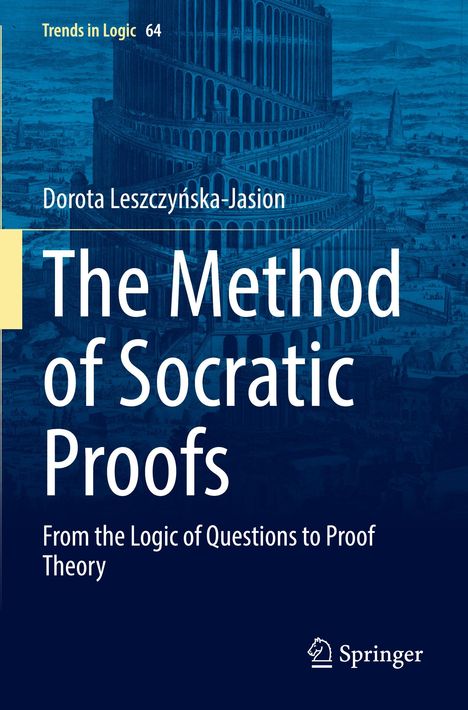 "Trends in Logic 64, Dorota Leszczyńska-Jasion, The Method of Socratic Proofs, Logo: Springer. Hintergrund: Turm-Gemälde."