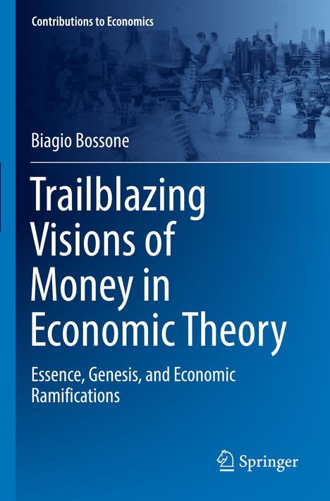 "Trailblazing Visions of Money in Economic Theory" von Biagio Bossone. Blauer Hintergrund, Springer-Logo unten rechts.