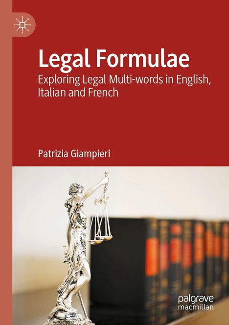 Oben: "Legal Formulae: Exploring Legal Multi-words in English, Italian and French". Unten: Statue von Justitia.