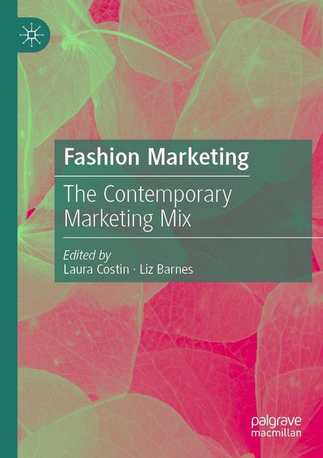 "Fashion Marketing: The Contemporary Marketing Mix" von Laura Costin, Liz Barnes. Blättermuster im Hintergrund.
