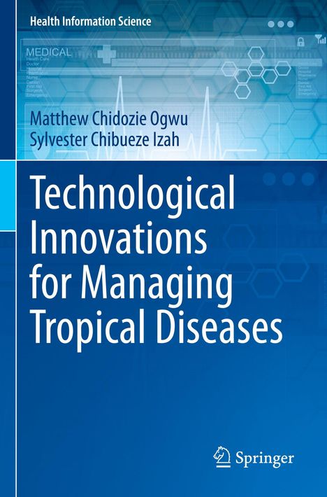 "Technological Innovations for Managing Tropical Diseases" von Matthew Chidozie Ogwu, Sylvester Chibueze Izah. Springer Logo.