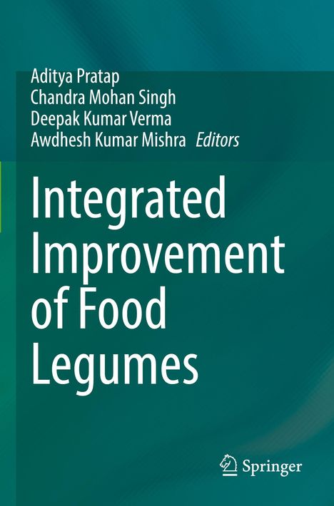Text: "Aditya Pratap, Chandra Mohan Singh, Deepak Kumar Verma, Awdhesh Kumar Mishra Editors. Integrated Improvement of Food Legumes." Unten Logo. Hintergrund: Grün.