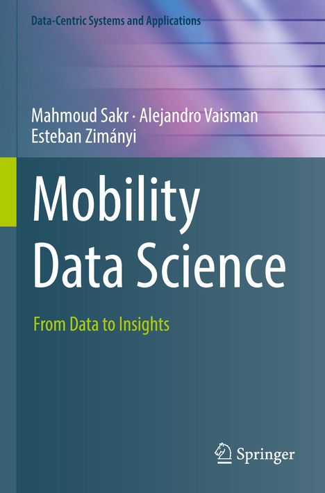 Buchtitel: "Mobility Data Science". Autoren: Mahmoud Sakr, Alejandro Vaisman, Esteban Zimányi. Logo von Springer.