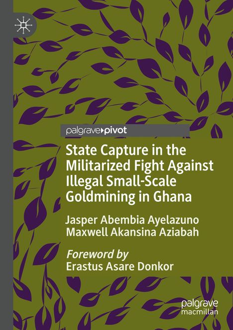 „State Capture in the Militarized Fight Against Illegal Small-Scale Goldmining in Ghana“ vor grünem Hintergrund mit lila Blättern.