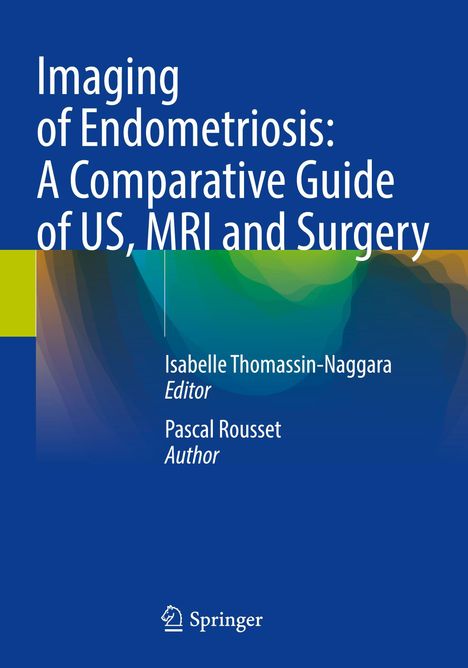 "Imaging of Endometriosis: A Comparative Guide of US, MRI and Surgery" von Isabelle Thomassin-Naggara und Pascal Rousset. Springer-Logo unten.