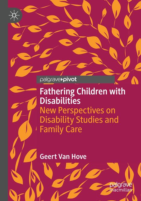 „Fathering Children with Disabilities“, Geert Van Hove. Rotes Cover, orange-gelbe Blätter, Verlag „palgrave pivot“.