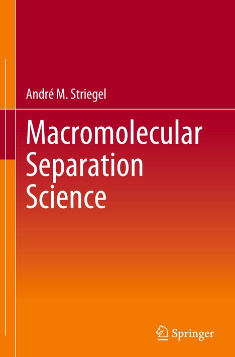André M. Striegel: Macromolecular Separation Science, Buch