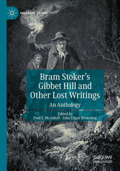 "Bram Stoker's Gibbet Hill and Other Lost Writings" oben, darunter „An Anthology“, herausgegeben von McAlduff und Browning. Illustration: Zwei Männer im Wald mit Fackel.