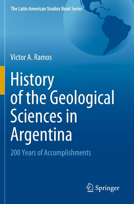 "The Latin American Studies Book Series", "Victor A. Ramos", "History of the Geological Sciences in Argentina", "200 Years of Accomplishments". Oben Globus-Silhouette. Unten Springer-Logo.