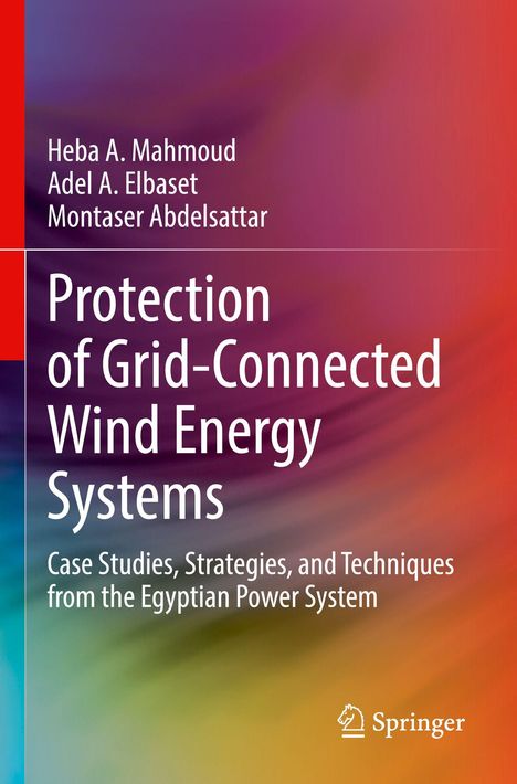 Buchtitel: "Protection of Grid-Connected Wind Energy Systems". Autoren: Heba A. Mahmoud, Adel A. Elbaset, Montaser Abdelsattar. Farbiges abstraktes Design.
