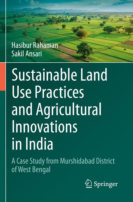 Titel: Sustainable Land Use Practices and Agricultural Innovations in India. Autoren: Hasibur Rahaman, Sakil Ansari. Im Hintergrund grüne Felder.