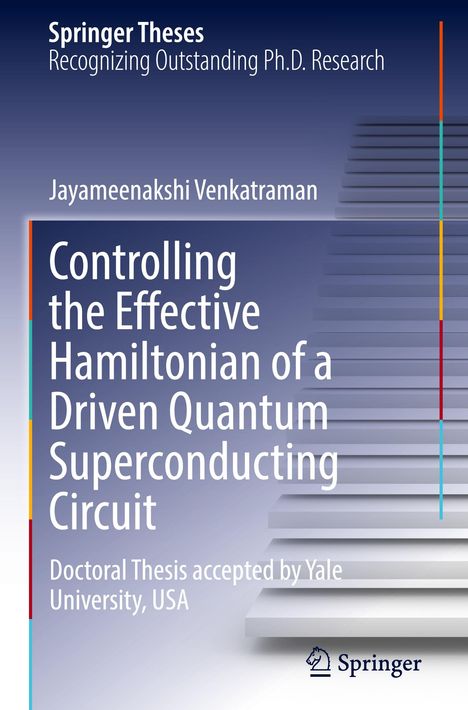 Jayameenakshi Venkatraman: Controlling the Effective Hamiltonian of a Driven Quantum Superconducting Circuit, Buch