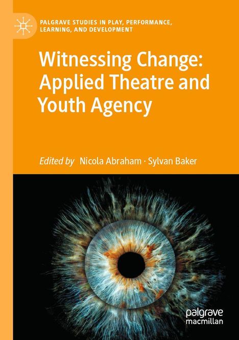 Titel: "Witnessing Change: Applied Theatre and Youth Agency", Redaktion: Nicola Abraham, Sylvan Baker. Illustration: Nahaufnahme einer Iris.