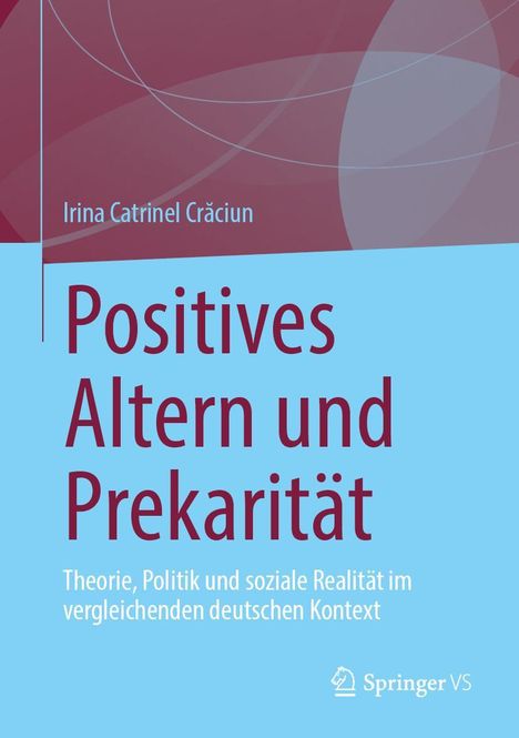 Irina Catrinel Craciun: Positives Altern und Prekarität, Buch