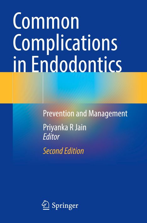 "Common Complications in Endodontics", "Prevention and Management", Priyanka R Jain, "Second Edition". Springer-Logo unten.