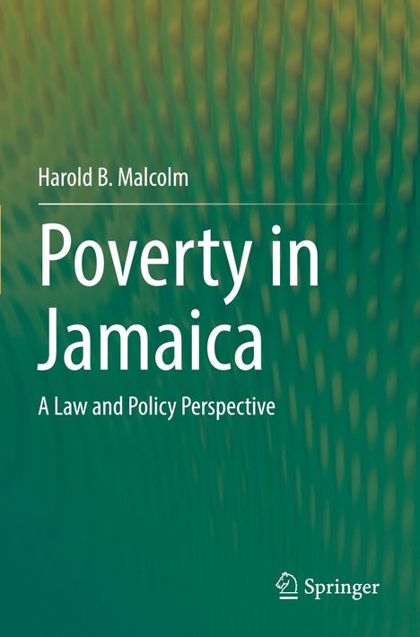 „Harold B. Malcolm. Poverty in Jamaica. A Law and Policy Perspective.“ Grüner Hintergrund mit einem Springer-Logo.