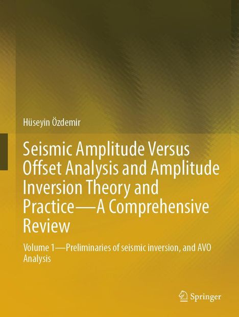 Text: "Hüseyin Özdemir. Seismic Amplitude Versus Offset Analysis and Amplitude Inversion Theory and Practice—A Comprehensive Review. Volume 1—Preliminaries of seismic inversion, and AVO Analysis." Links Text auf gelbem Hintergrund, rechts unten Springer-Logo.