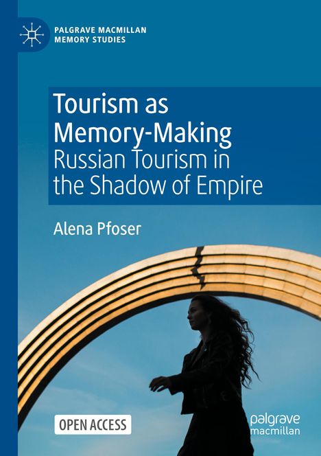 "Tourism as Memory-Making: Russian Tourism in the Shadow of Empire" von Alena Pfoser. Silhouette einer Frau vor Bogen.