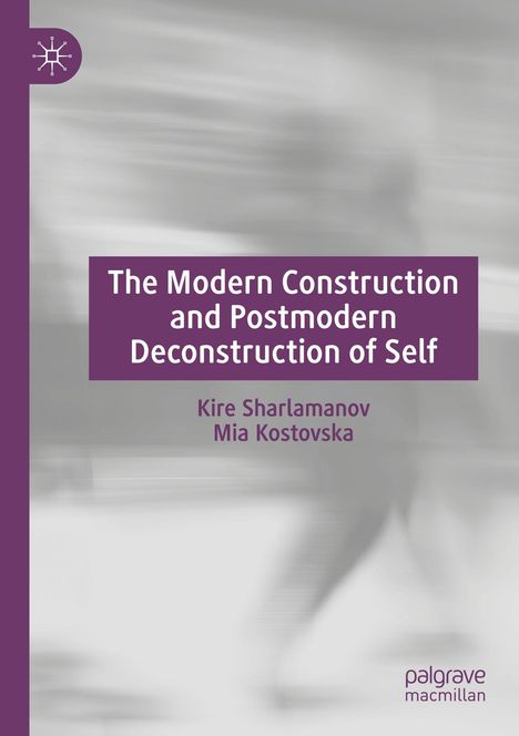 "The Modern Construction and Postmodern Deconstruction of Self" von Kire Sharlamanov, Mia Kostovska. Grau-lila Cover.