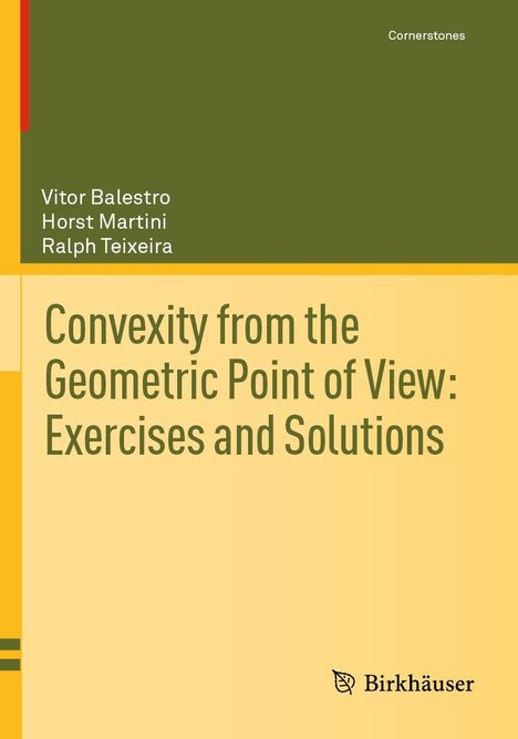 "Convexity from the Geometric Point of View: Exercises and Solutions," Autoren: Vitor Balestro, Horst Martini, Ralph Teixeira. Cover mit Oliv und Gelb.