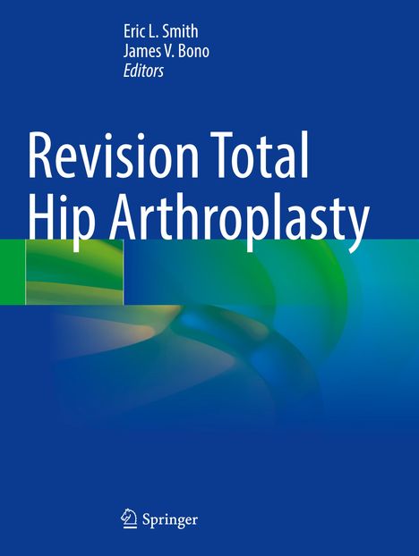 Text: "Eric L. Smith, James V. Bono, Editors. Revision Total Hip Arthroplasty. Springer."  
Hintergrund: Blau und grün gemusterte Grafik.