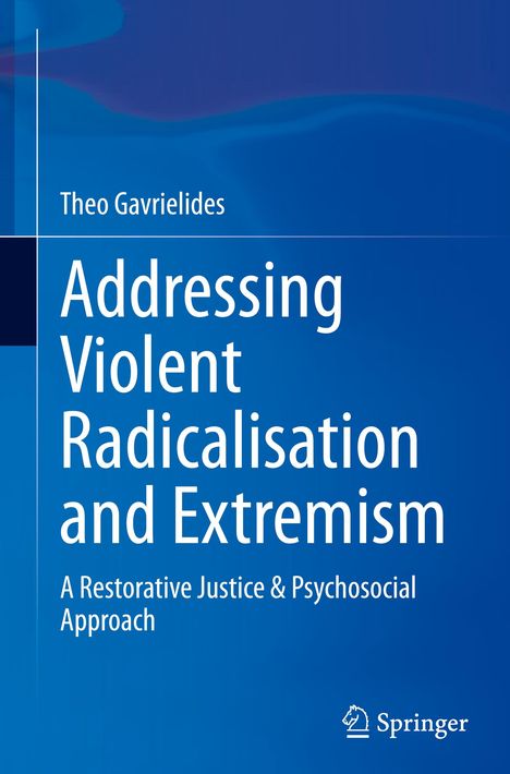 Theo Gavrielides: Addressing Violent Radicalisation and Extremism, Buch