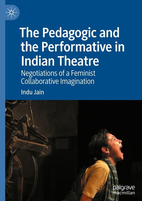 Indu Jain: The Pedagogic and the Performative in Indian Theatre, Buch