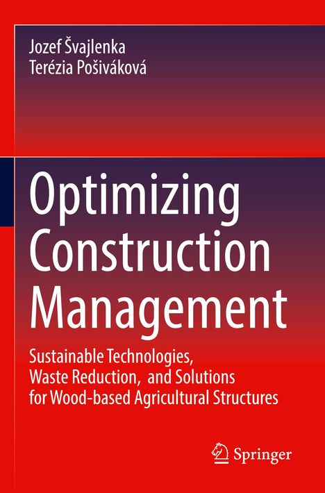 Titel: Optimizing Construction Management. Autoren: Jozef Švajlenka, Terézia Pošiváková. Verlag: Springer.