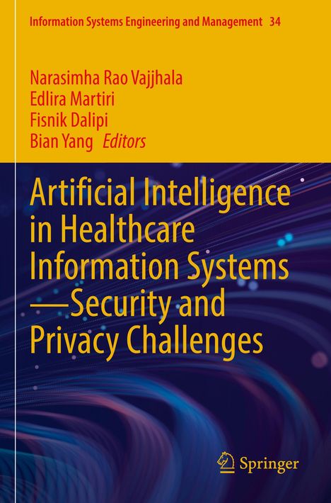 Titel: "Artificial Intelligence in Healthcare Information Systems – Security and Privacy Challenges". Autoren: Narasimha Rao Vajjhala, Edlira Martiri, et al. Hintergrund in Gelb und Blau mit geschwungenen Linien. Springer-Logo.
