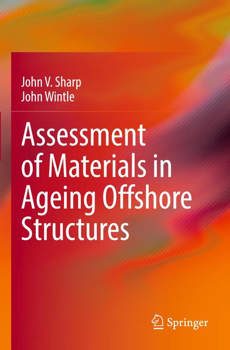 Titel: "Assessment of Materials in Ageing Offshore Structures". Autoren: John V. Sharp, John Wintle. Hintergrund: Orange Verlauf.