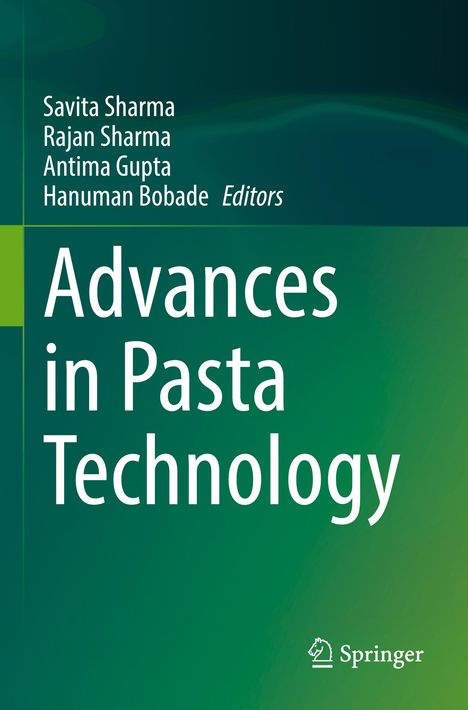 Titel: Advances in Pasta Technology. Herausgeber: Savita Sharma, Rajan Sharma, Antima Gupta, Hanuman Bobade. Springer-Logo.