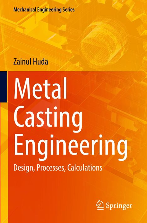 "Metal Casting Engineering: Design, Processes, Calculations" von Zainul Huda, mechanische Zahnräder im Hintergrund. Springer-Logo unten.