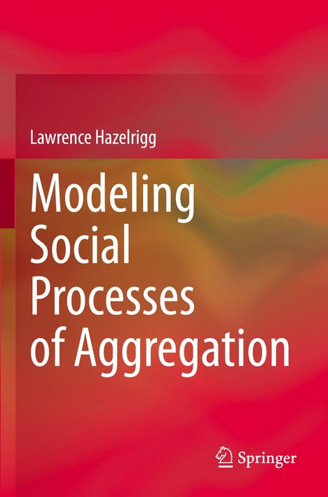 „Modeling Social Processes of Aggregation“ von Lawrence Hazelrigg, bunter Hintergrund, Springer-Logo rechts unten.